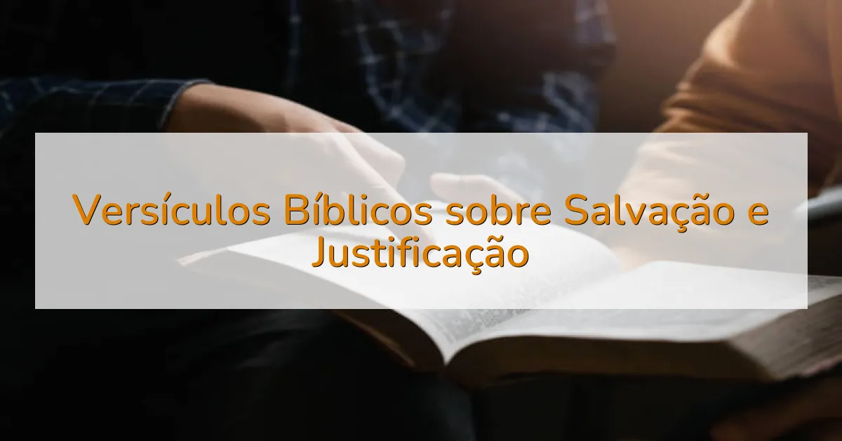 Versículos Bíblicos sobre Salvação e Justificação