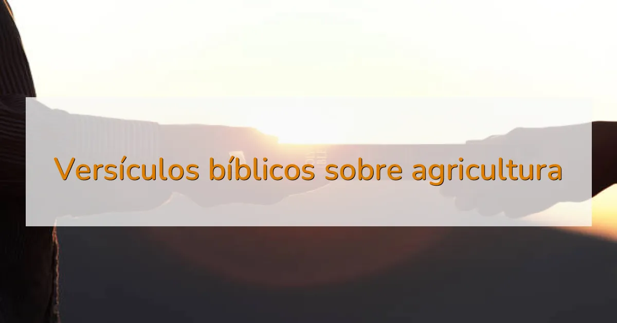 Versículos bíblicos sobre agricultura