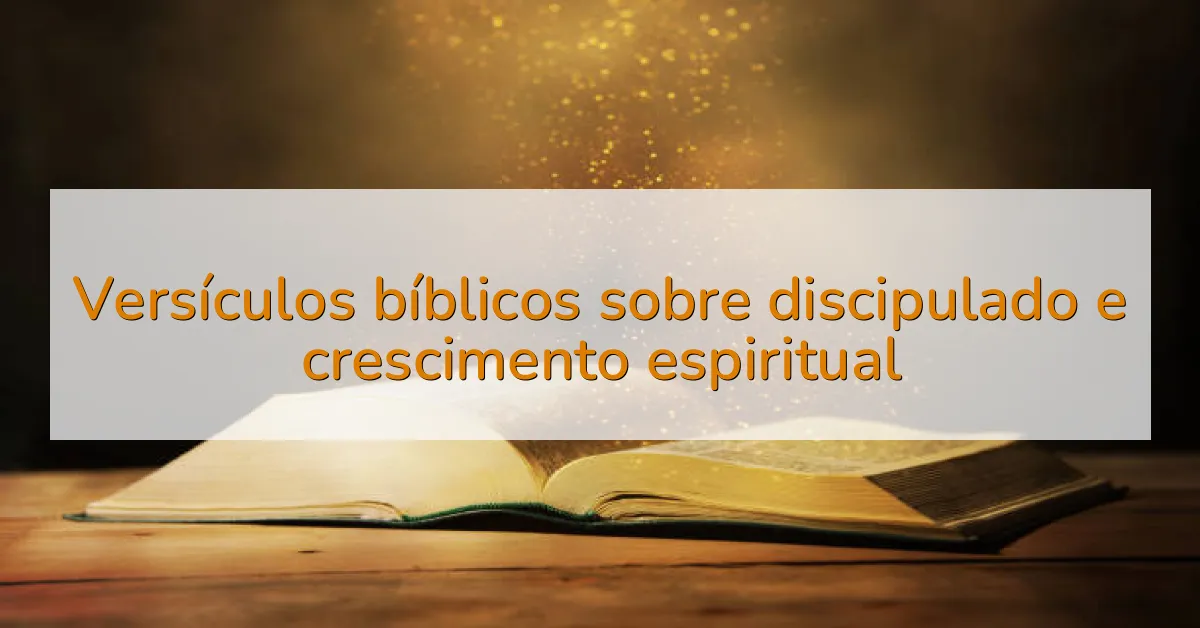 Versículos bíblicos sobre discipulado e crescimento espiritual