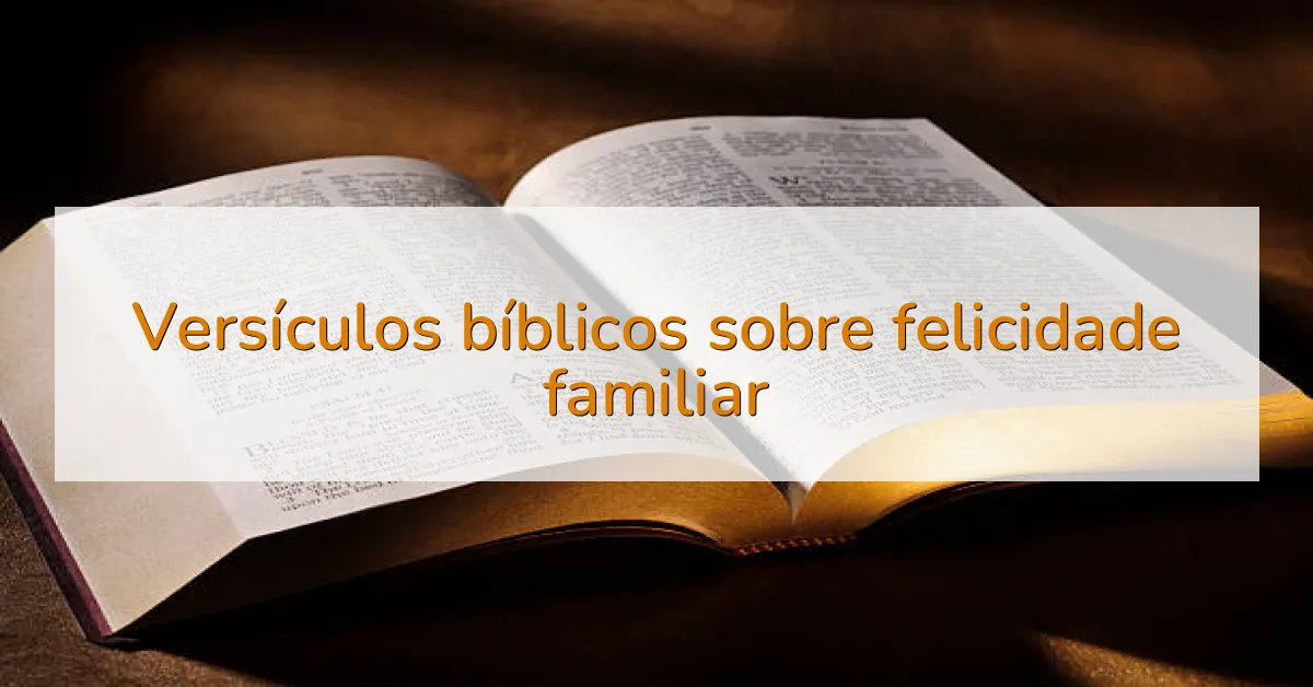 Versículos bíblicos sobre felicidade familiar
