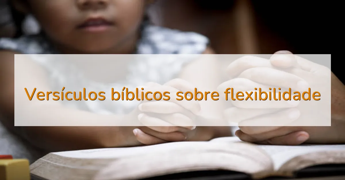 Versículos bíblicos sobre flexibilidade