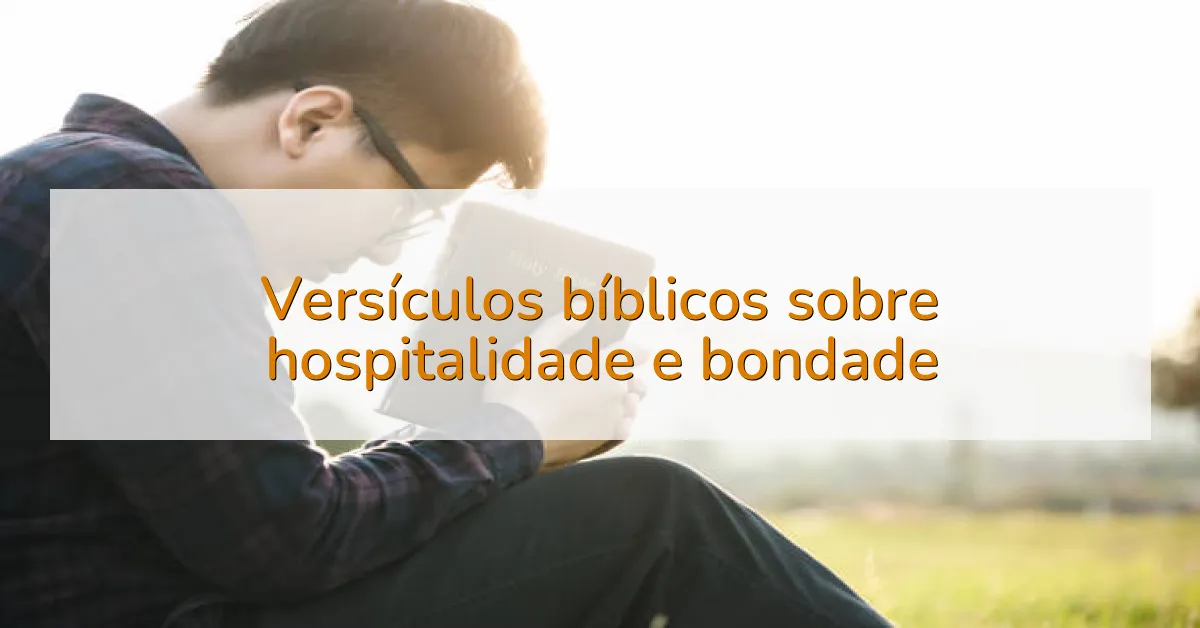 Versículos bíblicos sobre hospitalidade e bondade