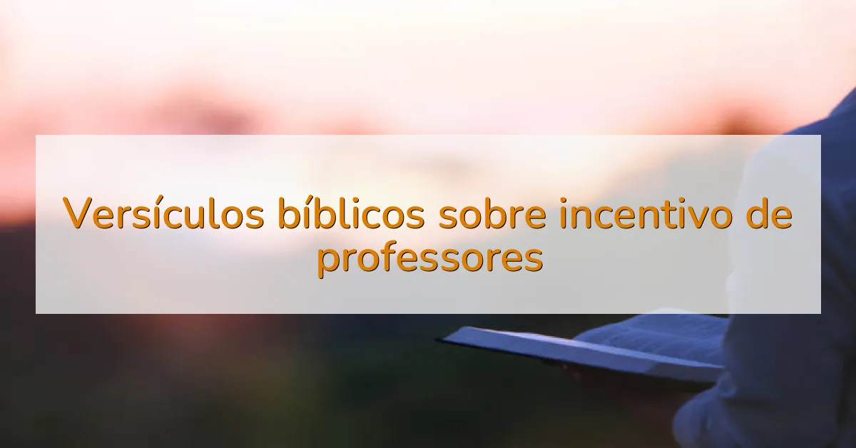 Versículos bíblicos sobre incentivo de professores