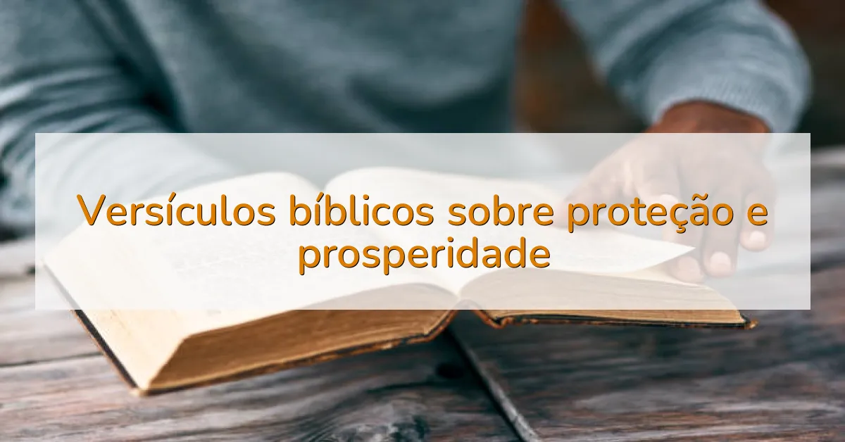 Versículos bíblicos sobre proteção e prosperidade