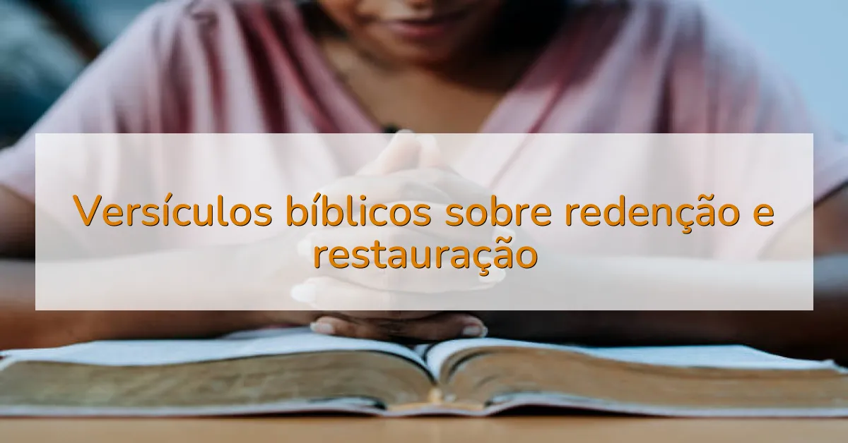 Versículos bíblicos sobre redenção e restauração