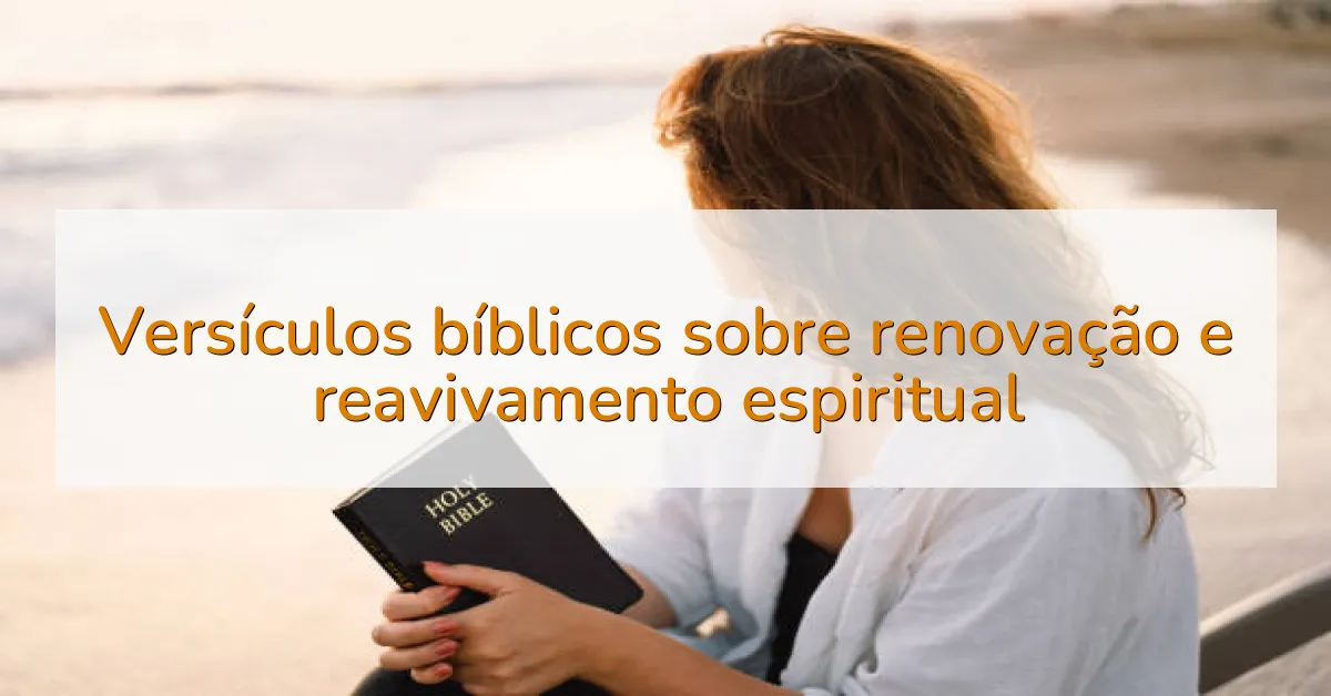 Versículos bíblicos sobre renovação e reavivamento espiritual