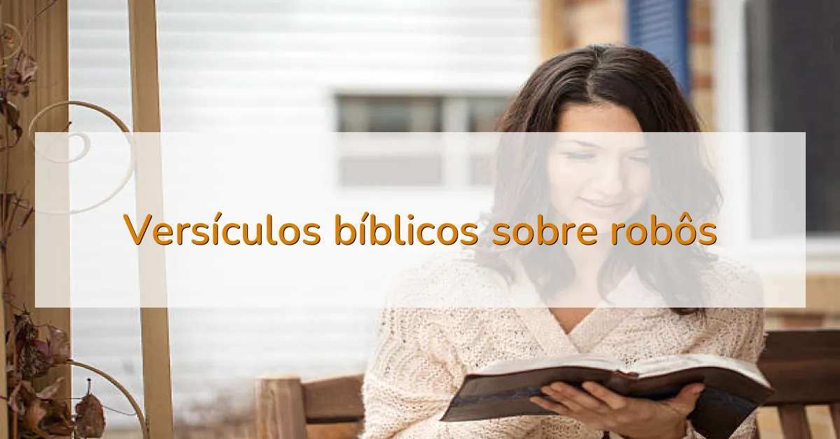 Versículos bíblicos sobre robôs