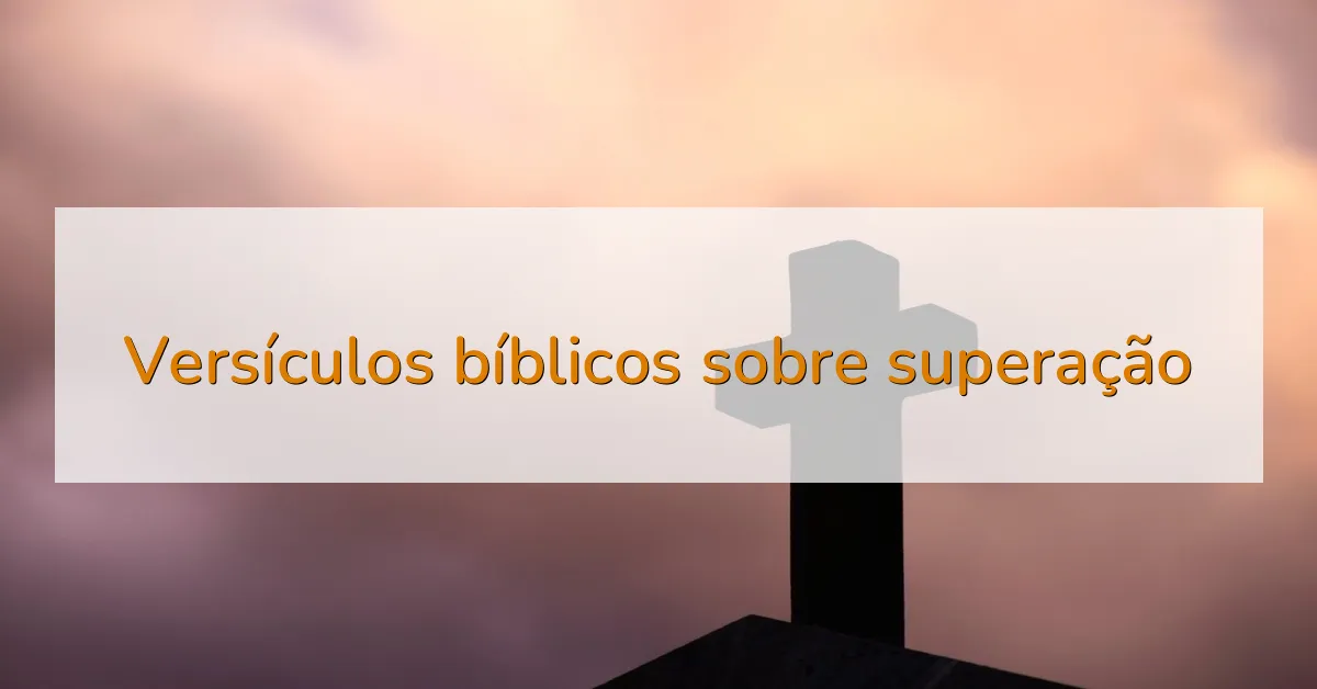 Versículos bíblicos sobre superação