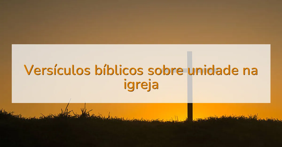 Versículos bíblicos sobre unidade na igreja