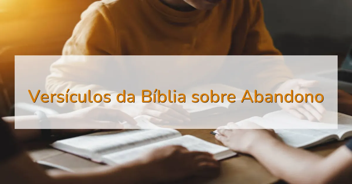 Versículos da Bíblia sobre Abandono
