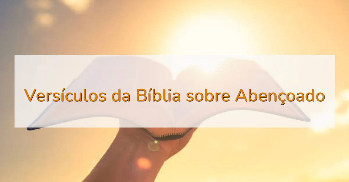 Versículos da Bíblia sobre Abençoado