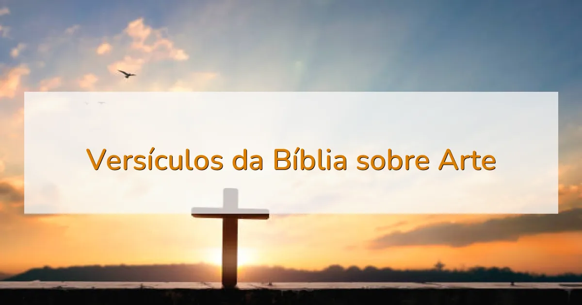 Versículos da Bíblia sobre Arte