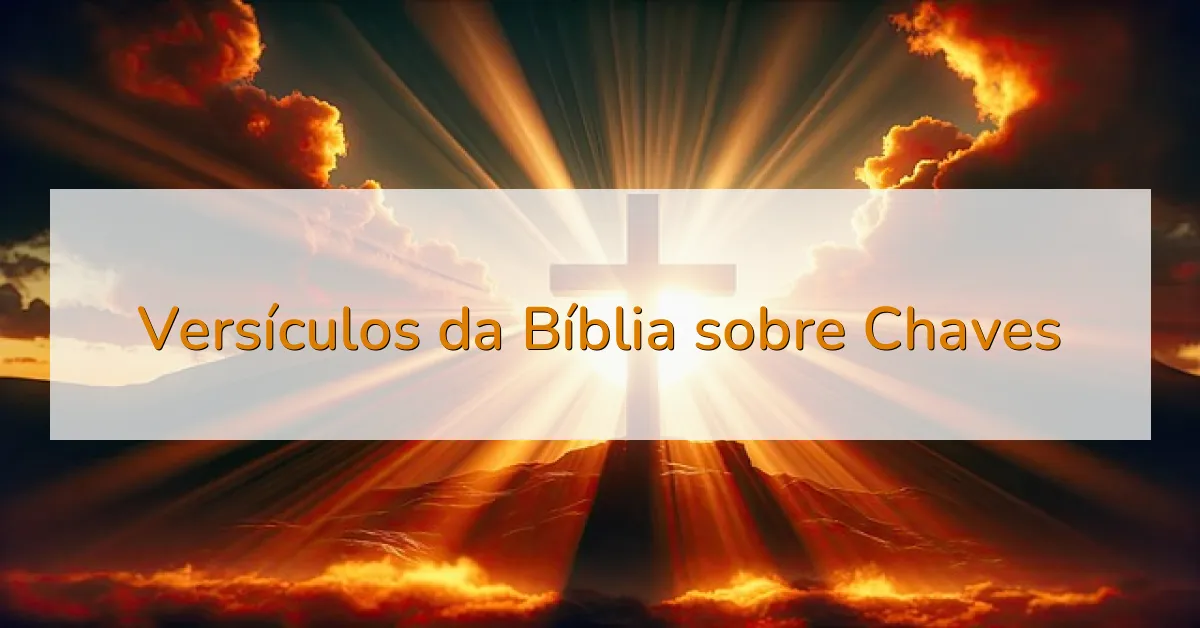 Versículos da Bíblia sobre Chaves