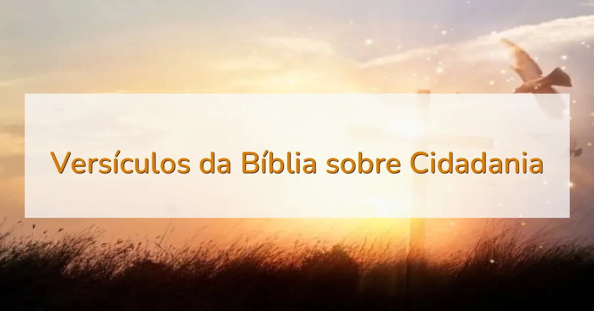Versículos da Bíblia sobre Cidadania