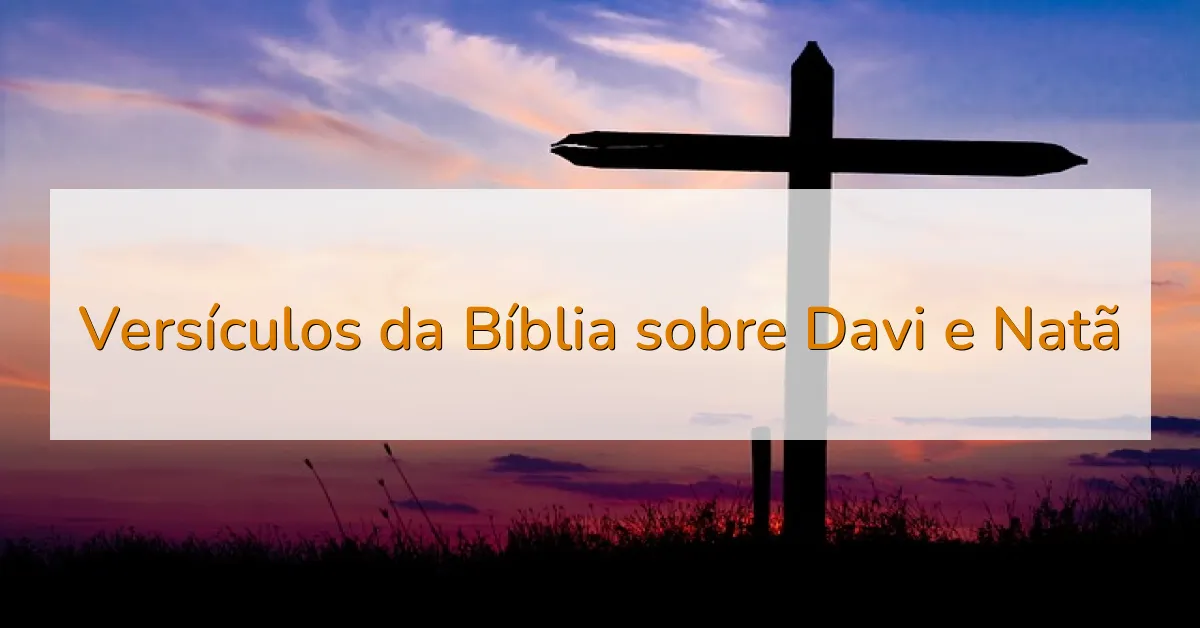 Versículos da Bíblia sobre Davi e Natã