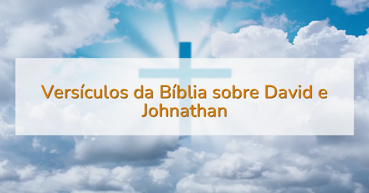 Versículos da Bíblia sobre David e Johnathan