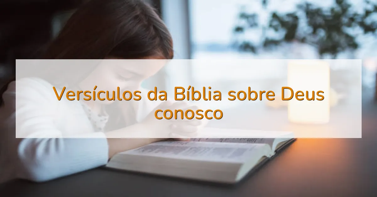 Versículos da Bíblia sobre Deus conosco