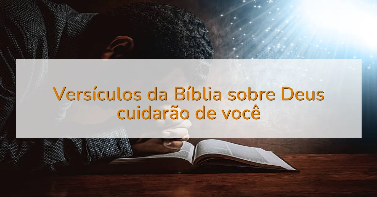 Versículos da Bíblia sobre Deus cuidarão de você