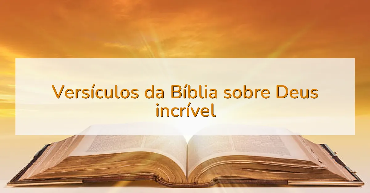 Versículos da Bíblia sobre Deus incrível