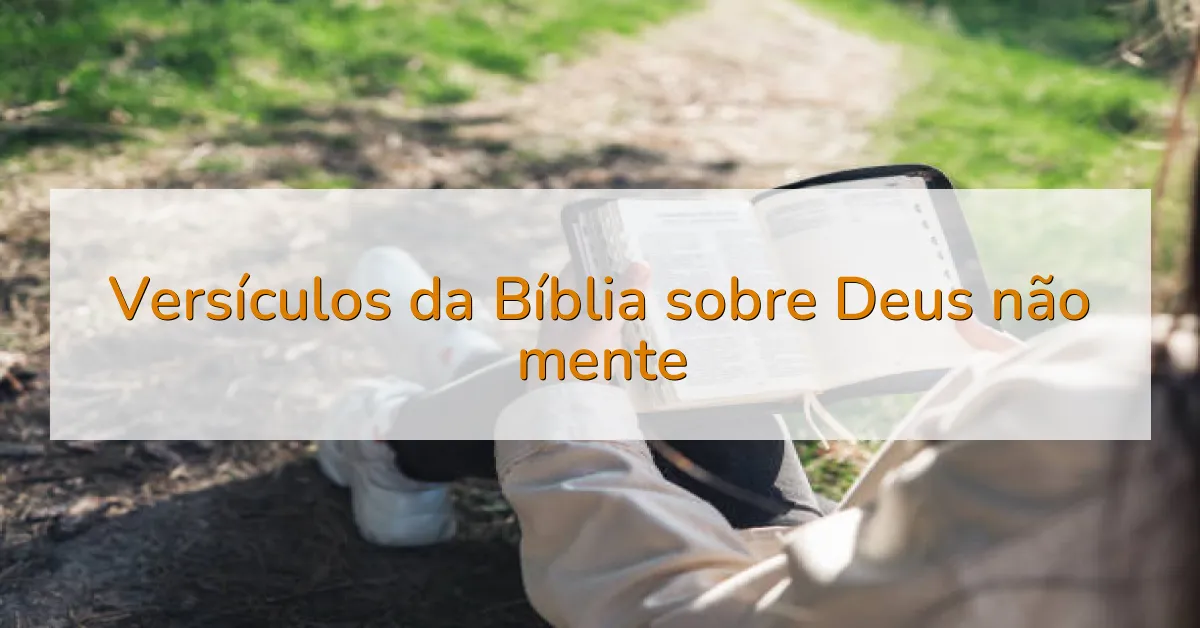 Versículos da Bíblia sobre Deus não mente