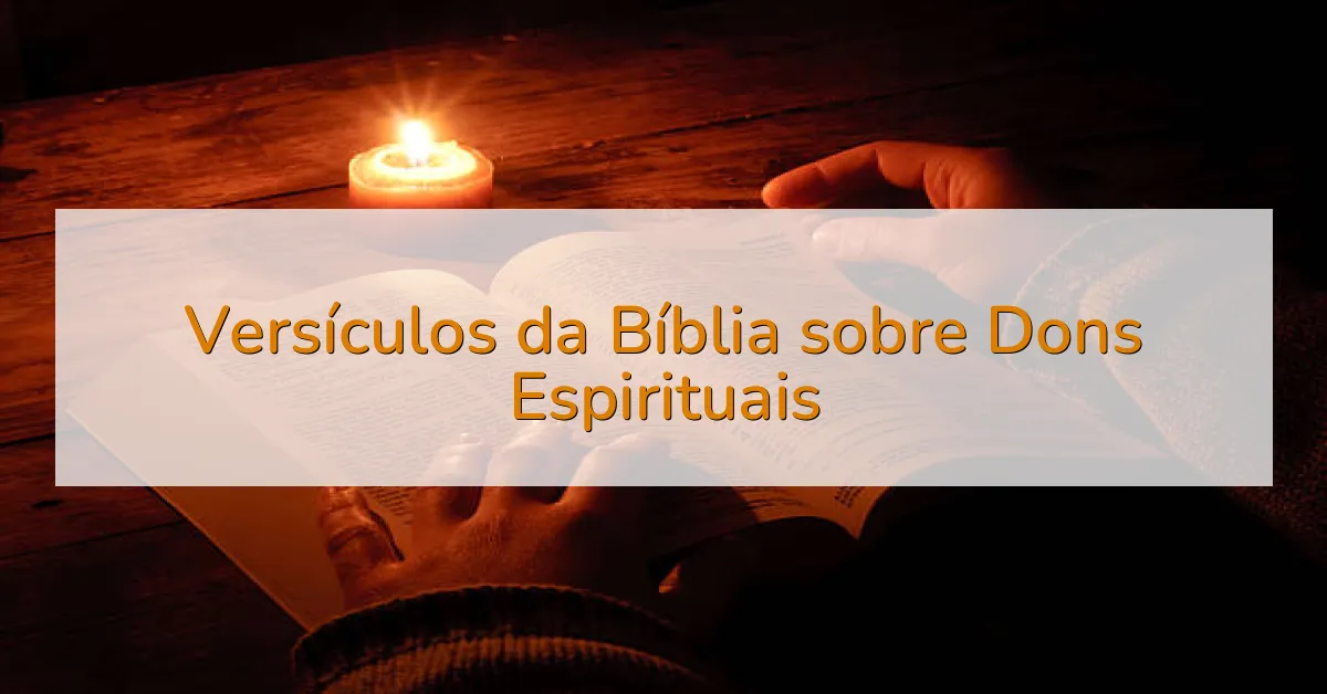 Versículos da Bíblia sobre Dons Espirituais
