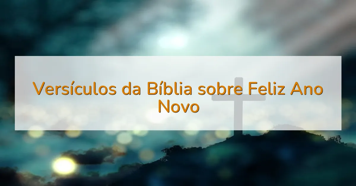 Versículos da Bíblia sobre Feliz Ano Novo