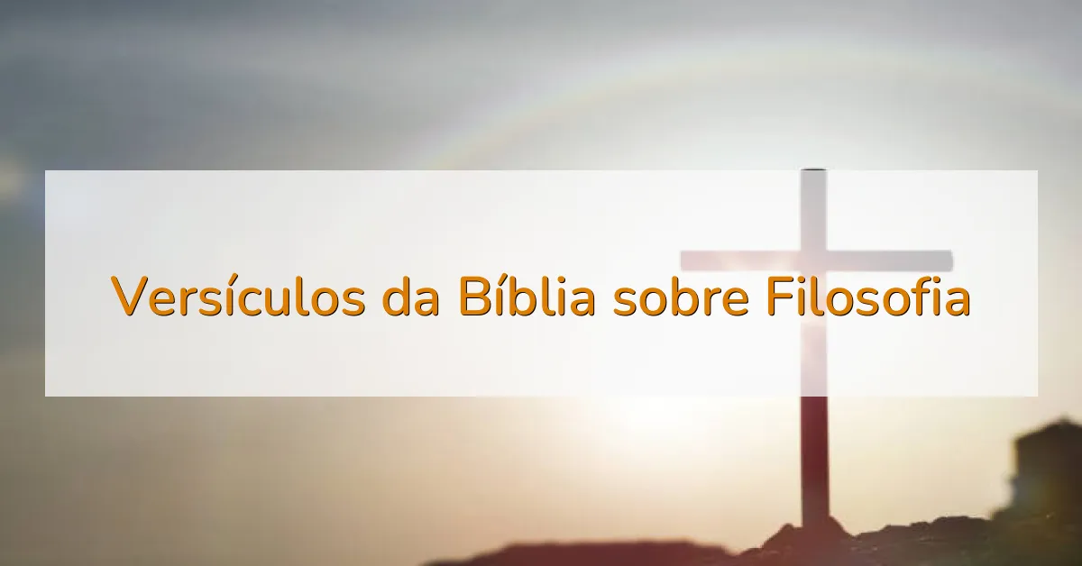 Versículos da Bíblia sobre Filosofia