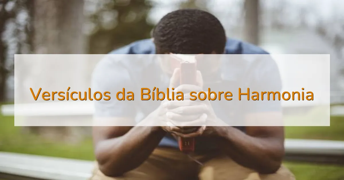 Versículos da Bíblia sobre Harmonia