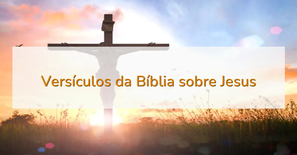 Versículos da Bíblia sobre Jesus