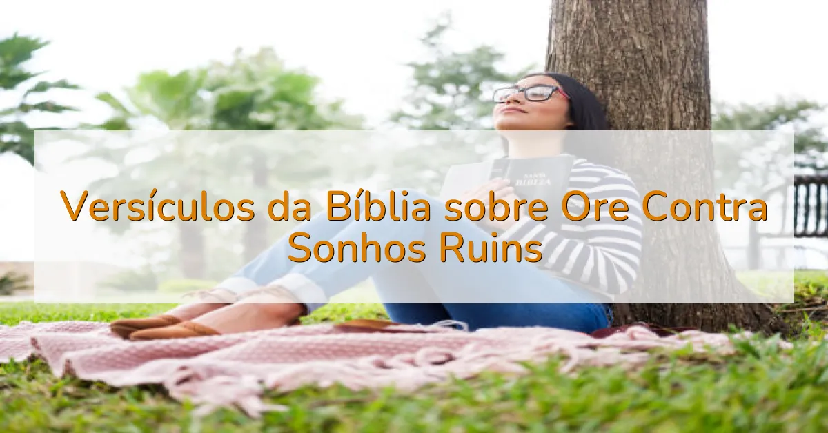 Versículos da Bíblia sobre Ore Contra Sonhos Ruins
