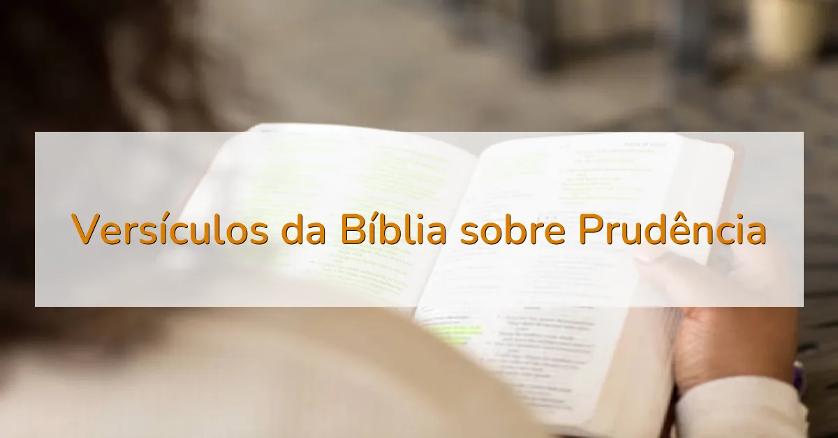 Versículos da Bíblia sobre Prudência