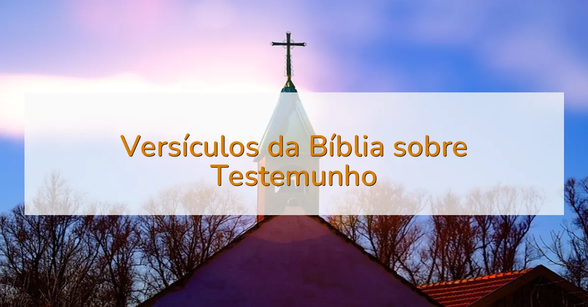 Versículos da Bíblia sobre Testemunho