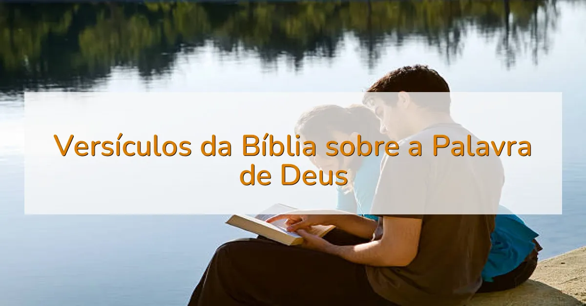 Versículos da Bíblia sobre a Palavra de Deus