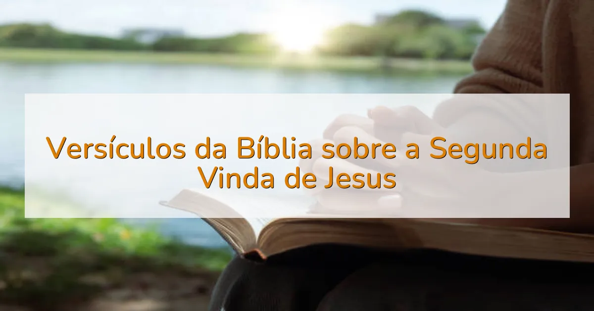 Versículos da Bíblia sobre a Segunda Vinda de Jesus