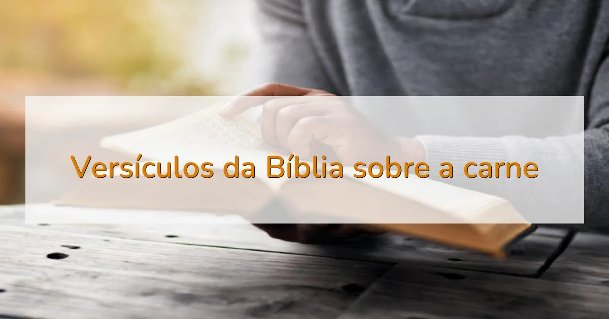 Versículos da Bíblia sobre a carne