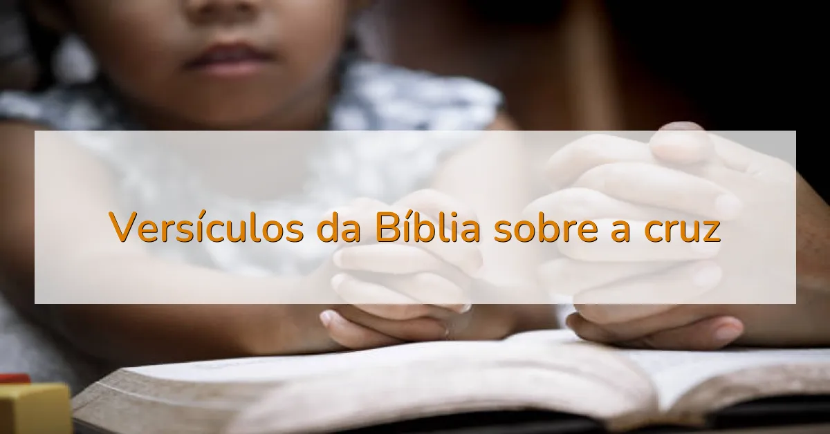 Versículos da Bíblia sobre a cruz
