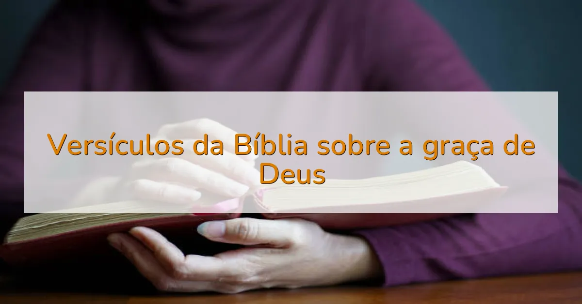 Versículos da Bíblia sobre a graça de Deus