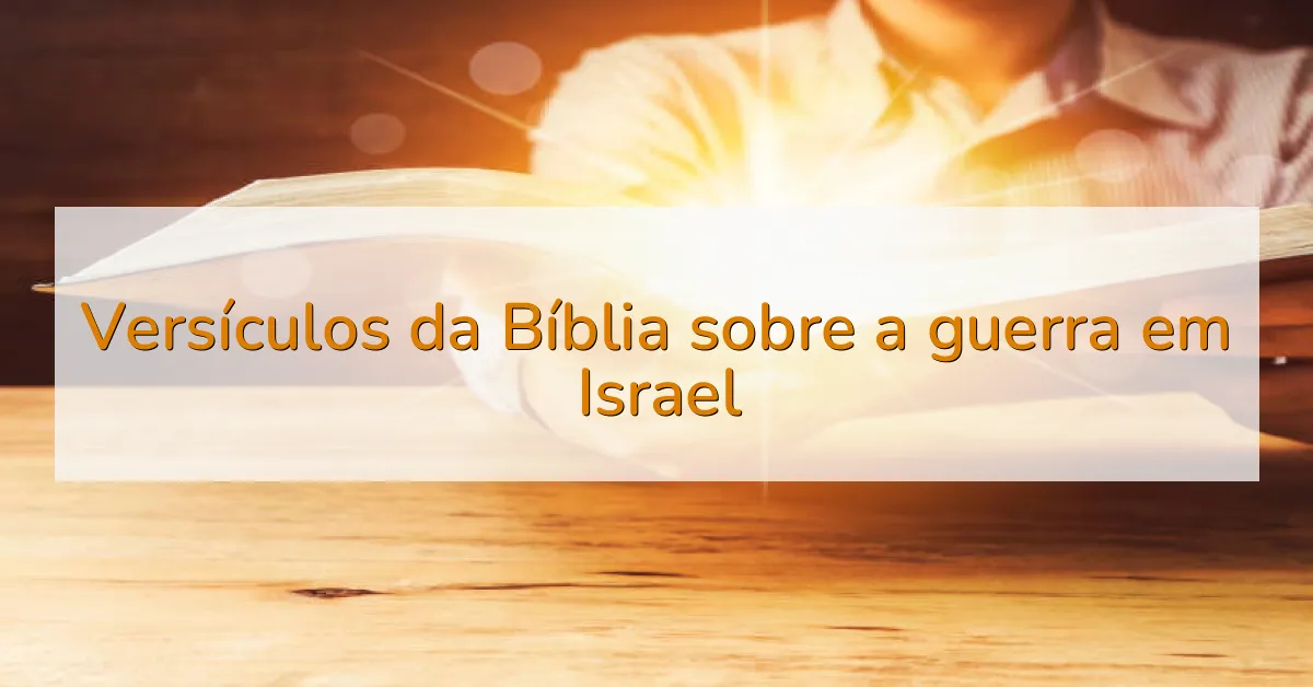 Versículos da Bíblia sobre a guerra em Israel