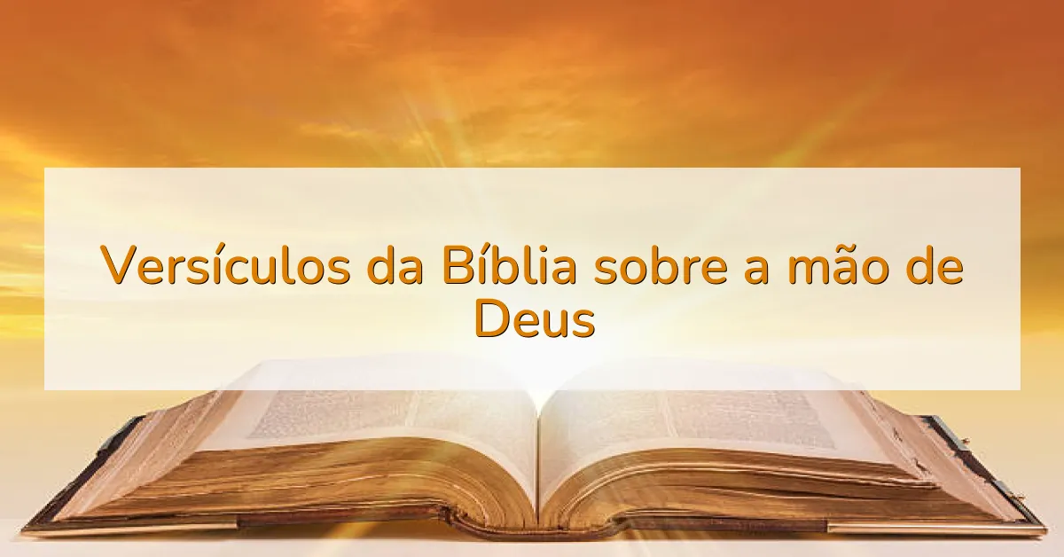 Versículos da Bíblia sobre a mão de Deus