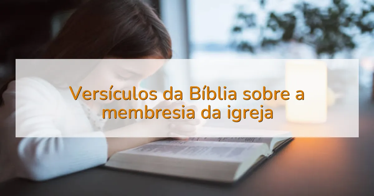 Versículos da Bíblia sobre a membresia da igreja
