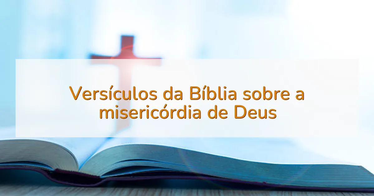 Versículos da Bíblia sobre a misericórdia de Deus