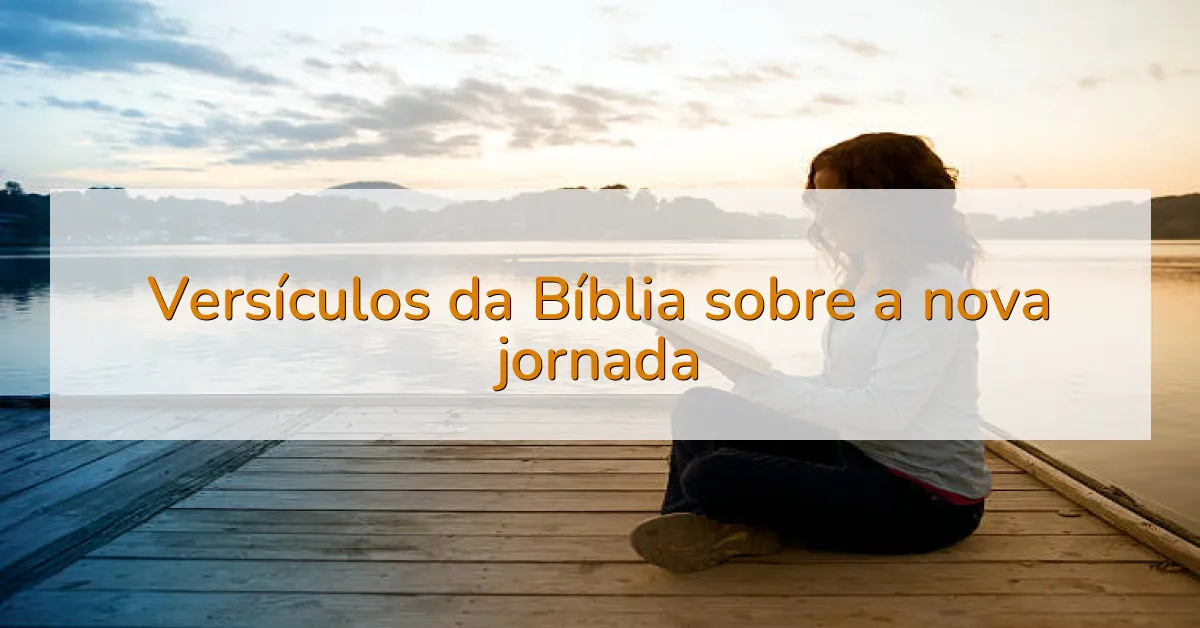 Versículos da Bíblia sobre a nova jornada
