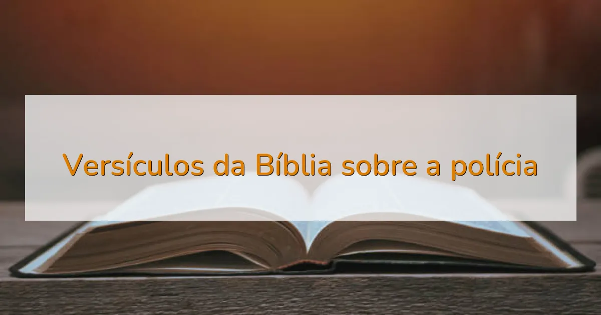 Versículos da Bíblia sobre a polícia
