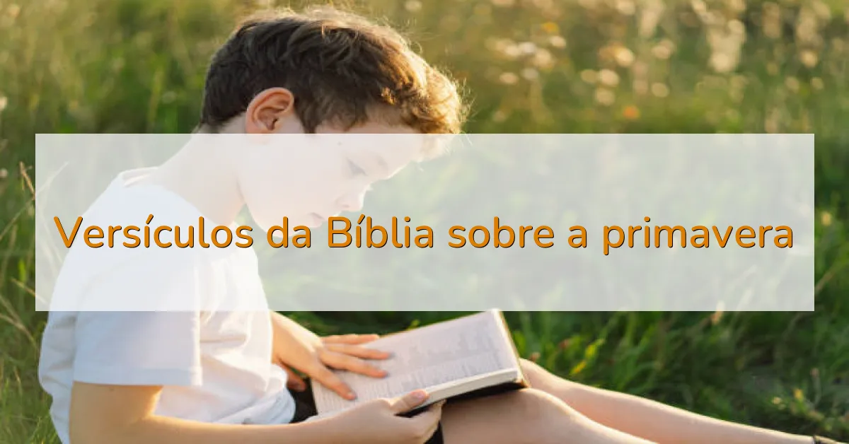 Versículos da Bíblia sobre a primavera