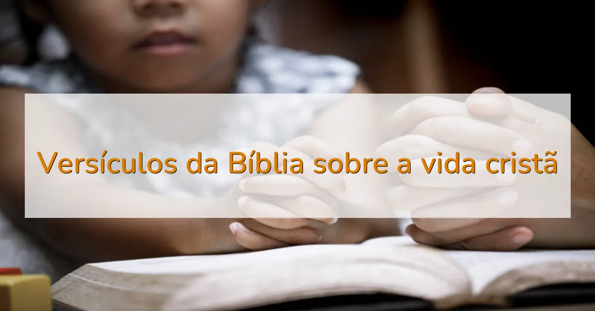 Versículos da Bíblia sobre a vida cristã