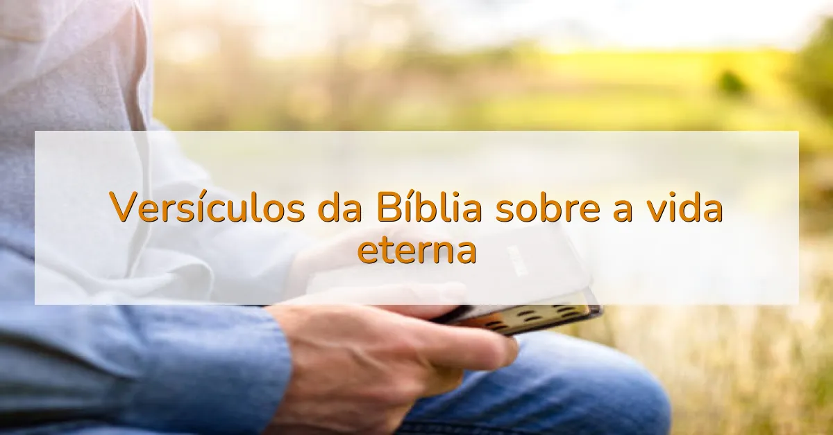 Versículos da Bíblia sobre a vida eterna