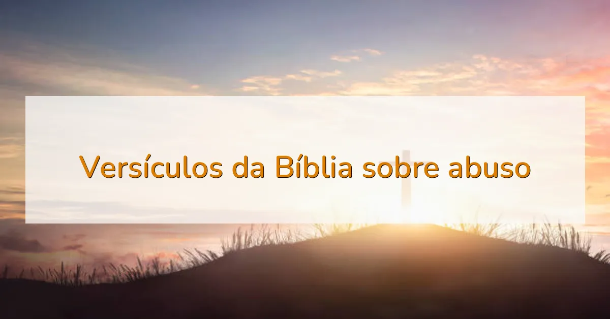 Versículos da Bíblia sobre abuso