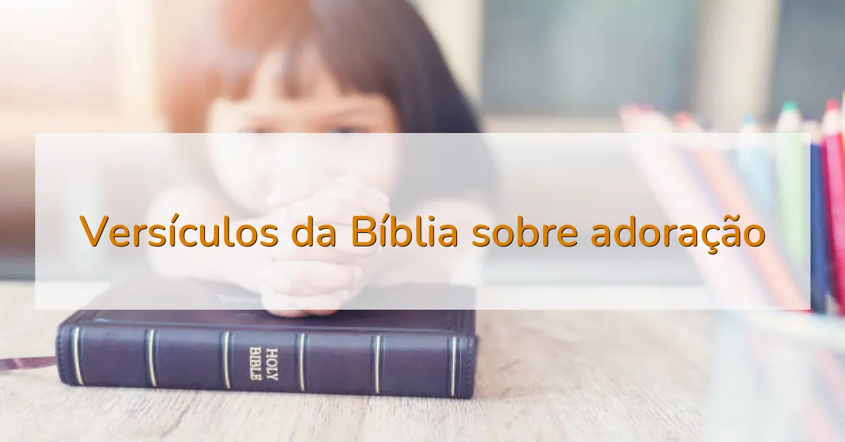 Versículos da Bíblia sobre adoração