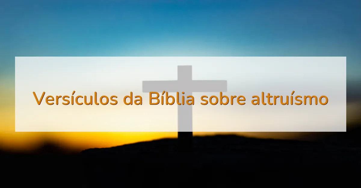 Versículos da Bíblia sobre altruísmo