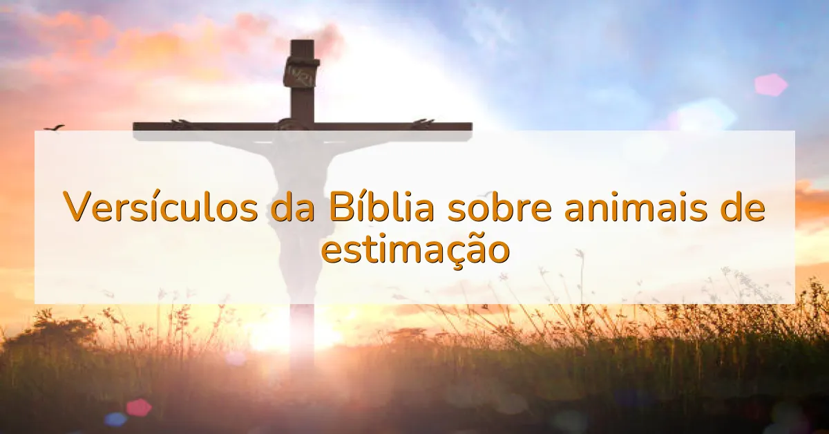 Versículos da Bíblia sobre animais de estimação